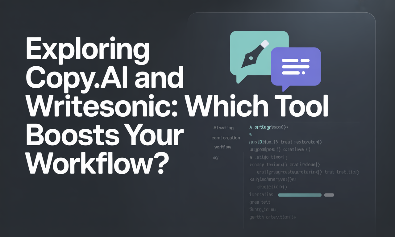 Featured image for: Exploring Copy.ai and Writesonic: Which Tool Boosts Your Workflow?