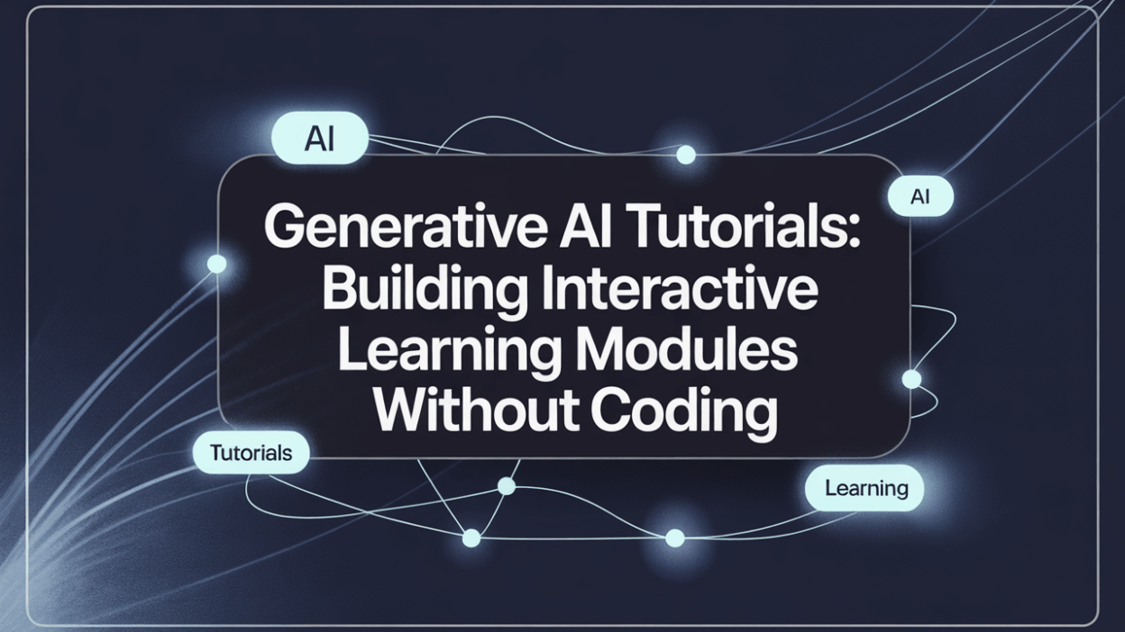 Featured image for: Generative AI Tutorials: Building Interactive Learning Modules Without Coding