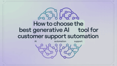 Featured image for: How to Choose the Best Generative AI Tool for Customer Support Automation