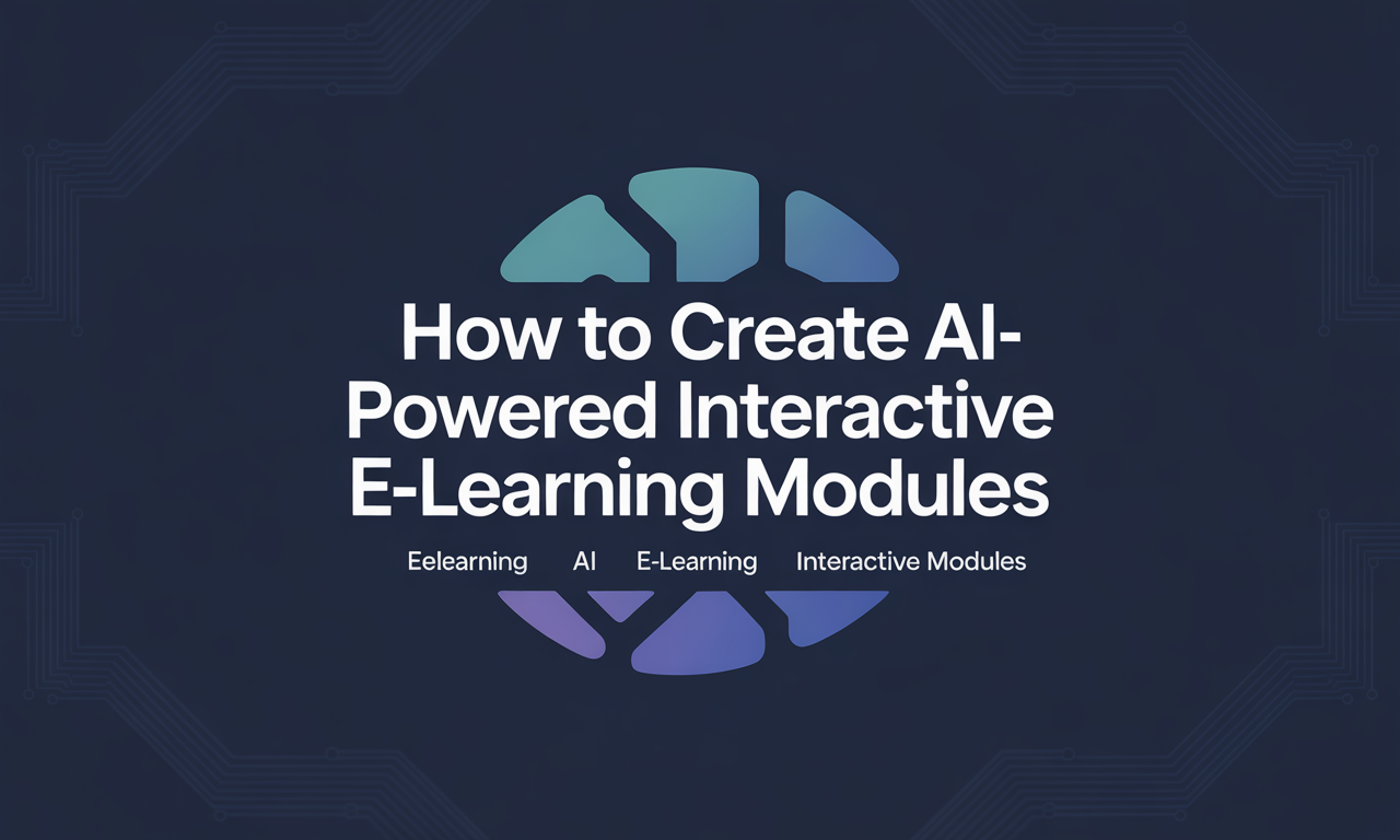 Featured image for: How to Create AI-Powered Interactive E-Learning Modules
