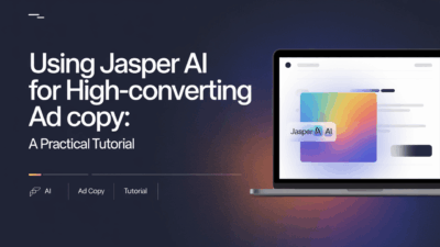 Featured image for: Using Jasper AI for High-Converting Ad Copy: A Practical Tutorial
